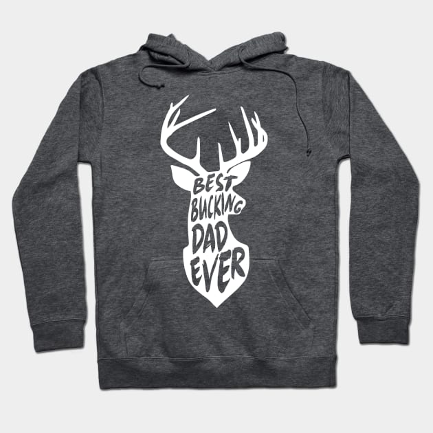 Best Bucking Dad Ever Hunting Deer Buck Gift Hoodie by HeyListen